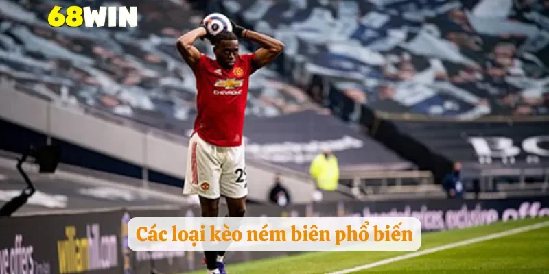 Các loại kèo ném biên phổ biến