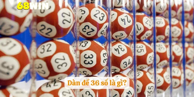 Dàn đề 36 số là gì?