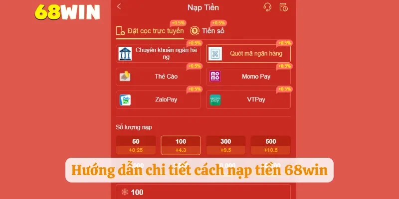 Hướng dẫn chi tiết cách nạp tiền 68win