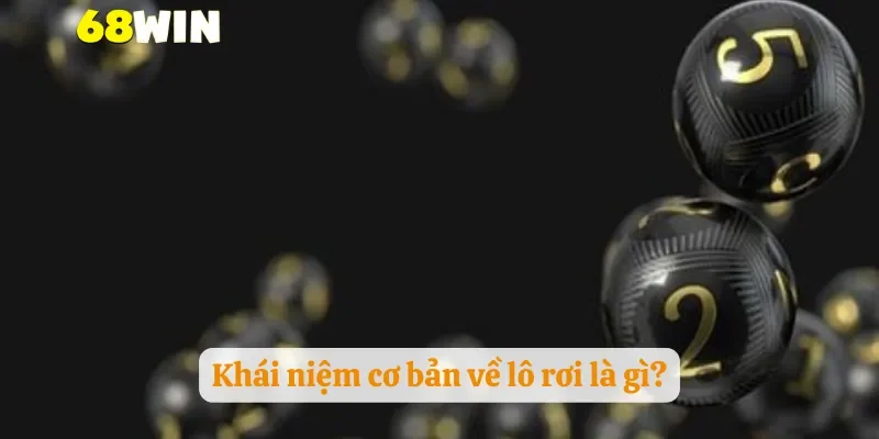 Khái niệm cơ bản về lô rơi là gì?