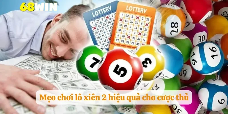 Mẹo chơi lô xiên 2 hiệu quả cho cược thủ