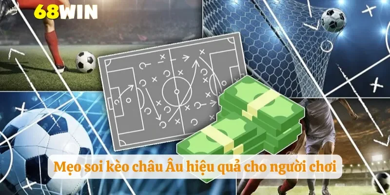 Mẹo soi kèo châu Âu hiệu quả cho người chơi