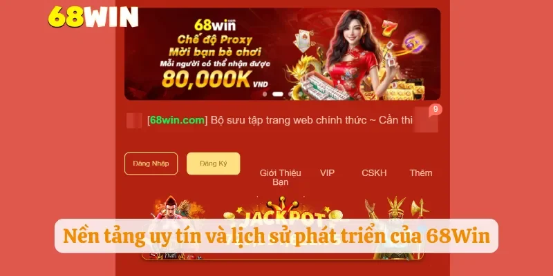 Nền tảng uy tín và lịch sử phát triển của 68Win