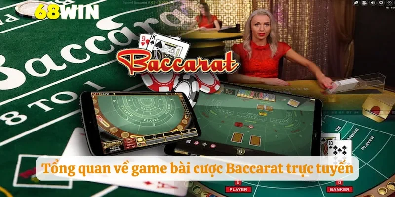 Tổng quan về game bài cược Baccarat trực tuyến