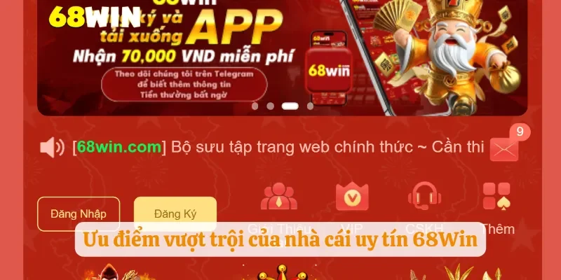 Ưu điểm vượt trội của nhà cái uy tín 68Win